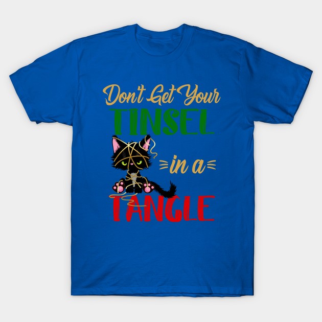 Dont Get Your Tinsel In A Tangle Cat Lover Funny Christmas T-Shirt by SoCoolDesigns